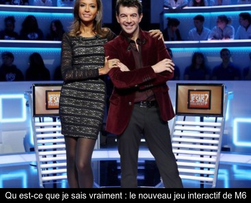 Qu'est-ce que je sais vraiment : le nouveau jeu interactif de M6 Qu'est-ce que je sais vraiment : le nouveau jeu interactif de M6