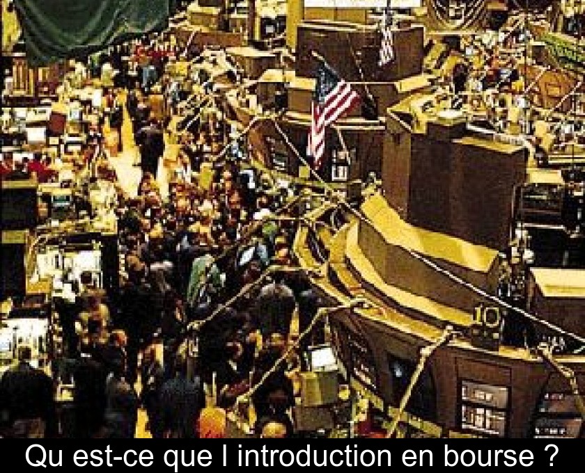 Qu'est-ce que l'introduction en bourse ? Qu'est-ce que l'introduction en bourse ?