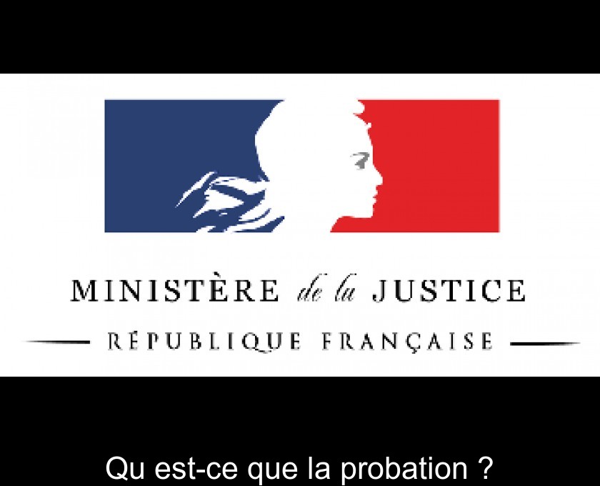 Qu'est-ce que la probation ? Qu'est-ce que la probation ?