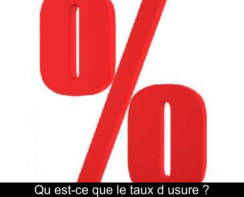 Qu'est-ce que le taux d'usure ? Qu'est-ce que le taux d'usure ?