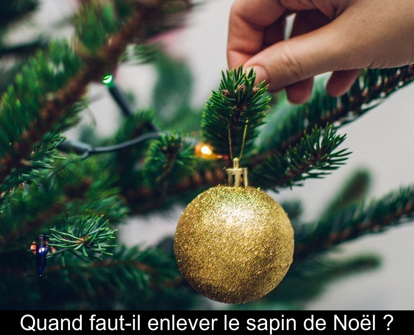 Quand faut-il enlever le sapin de Noël ?