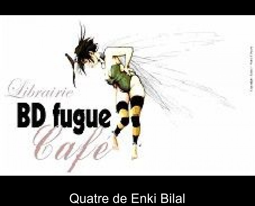 Quatre de Enki Bilal Quatre de Enki Bilal
