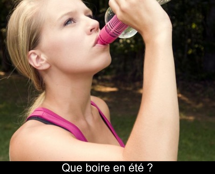 Que boire en été ?