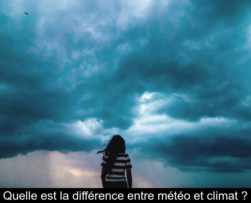 Quelle est la différence entre météo et climat ? Quelle est la différence entre météo et climat ?