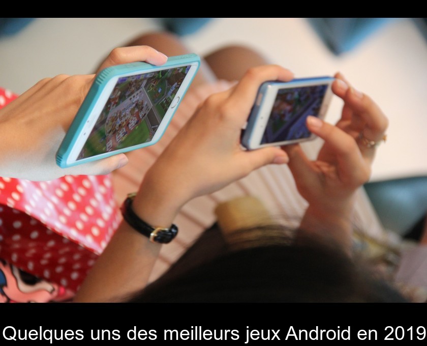 Quelques uns des meilleurs jeux Android en 2019 Quelques uns des meilleurs jeux Android en 2019