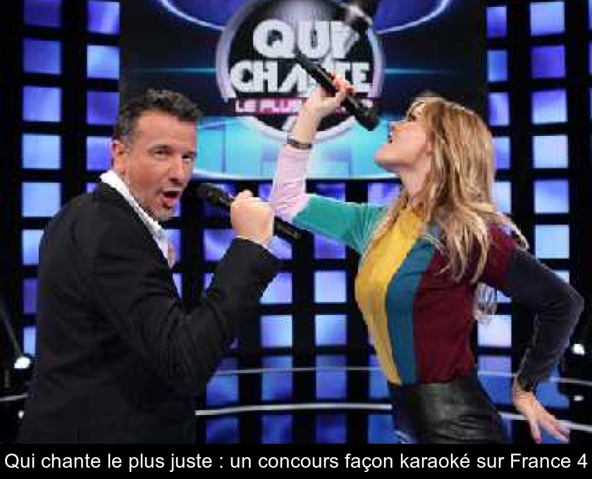 Qui chante le plus juste : un concours façon karaoké sur France 4 Qui chante le plus juste : un concours façon karaoké sur France 4