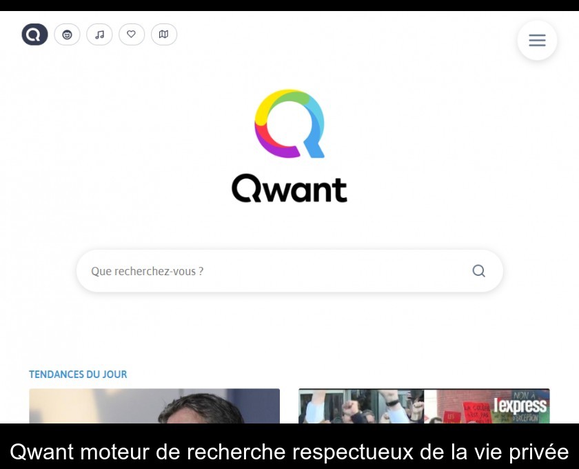Qwant moteur de recherche respectueux de la vie privée Qwant moteur de recherche respectueux de la vie privée