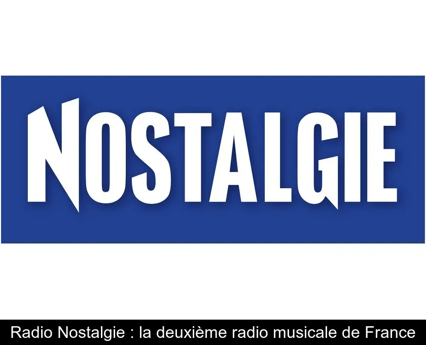 Radio Nostalgie : la deuxième radio musicale de France