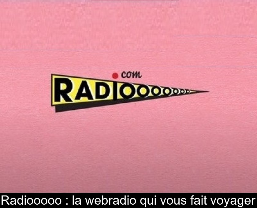 Radiooooo : la webradio qui vous fait voyager Radiooooo : la webradio qui vous fait voyager