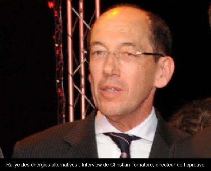 Rallye des énergies alternatives : Interview de Christian Tornatore, directeur de l'épreuve Rallye des énergies alternatives : Interview de Christian Tornatore, directeur de l'épreuve