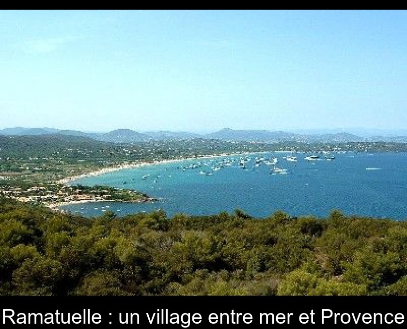Ramatuelle : un village entre mer et Provence Ramatuelle : un village entre mer et Provence