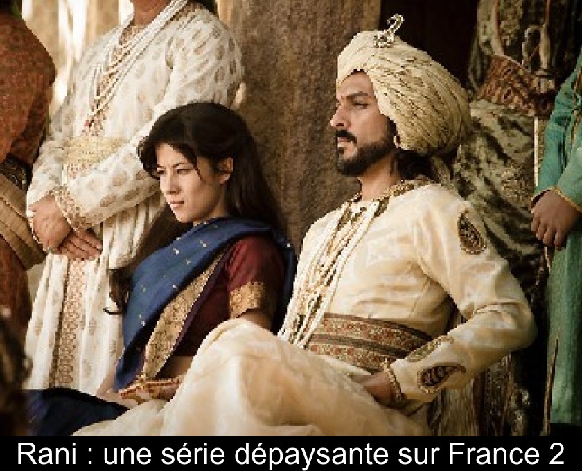Rani : une série dépaysante sur France 2 Rani : une série dépaysante sur France 2