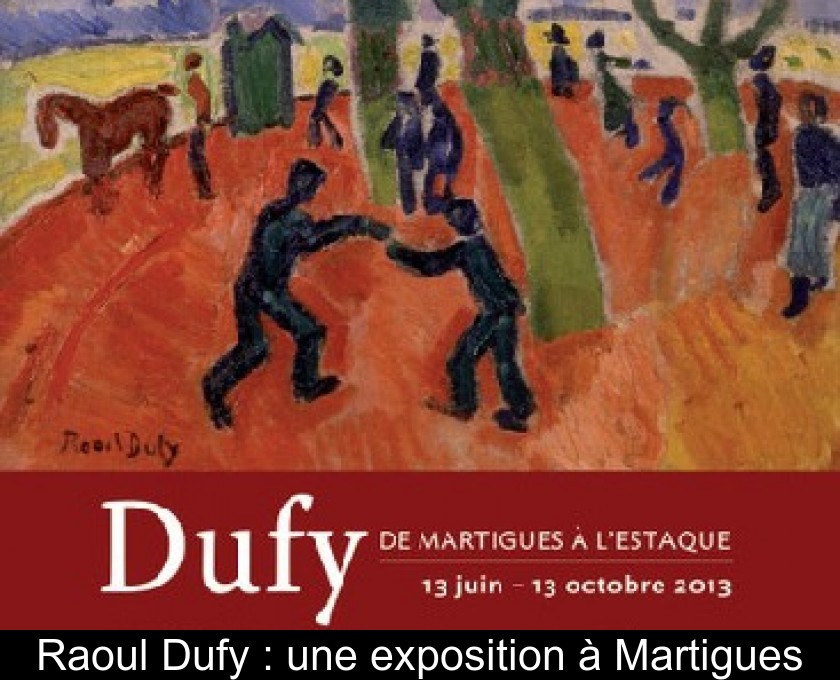 Raoul Dufy : une exposition à Martigues