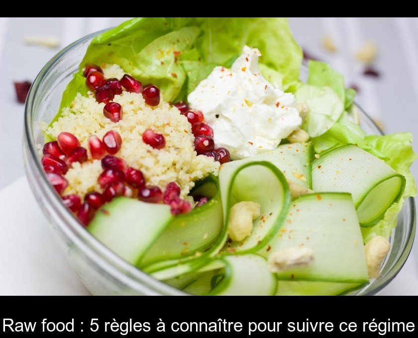 Raw food : 5 règles à connaître pour suivre ce régime Raw food : 5 règles à connaître pour suivre ce régime