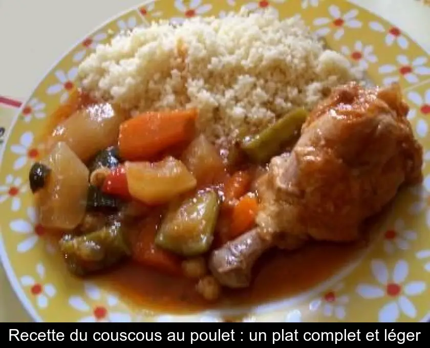 Recette du couscous au poulet : un plat complet et léger