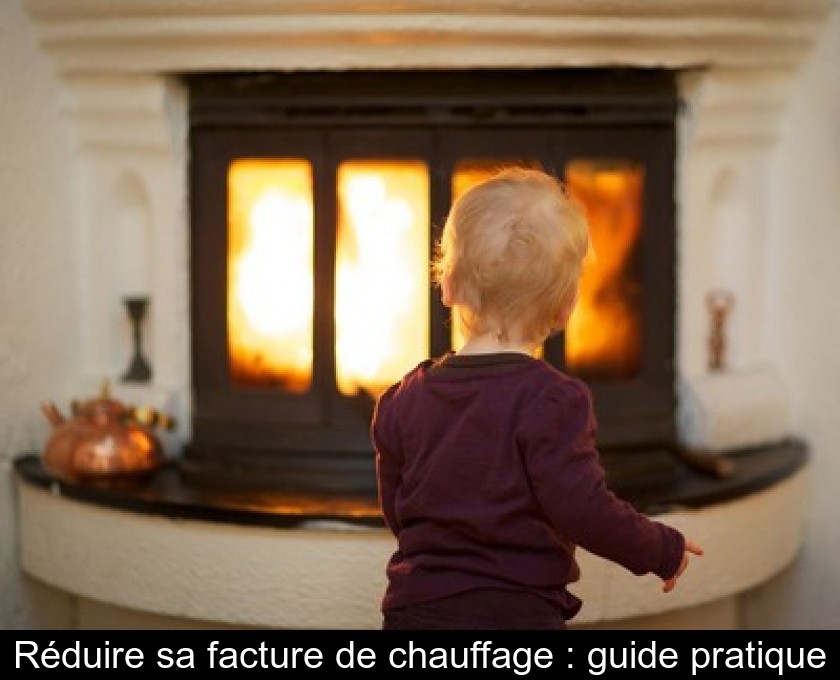 Réduire sa facture de chauffage : guide pratique Réduire sa facture de chauffage : guide pratique