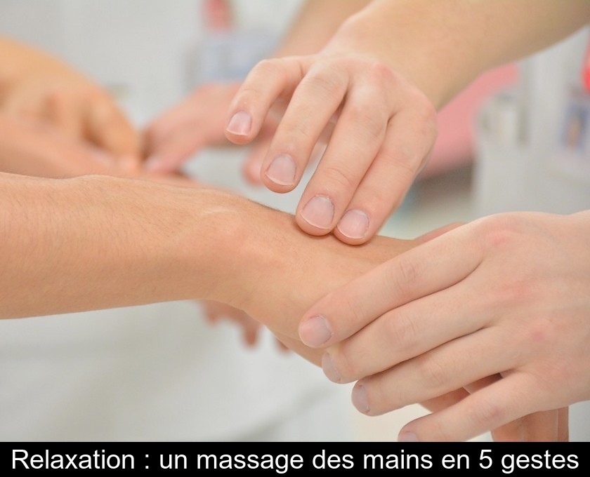 Relaxation : un massage des mains en 5 gestes