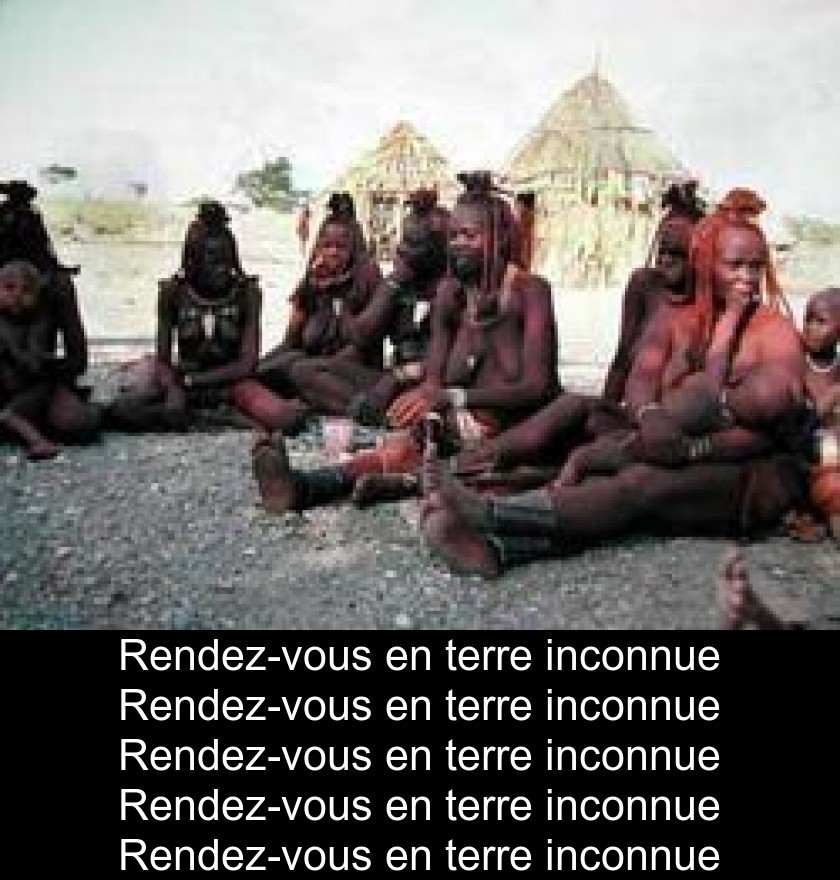 Rendez-vous en terre inconnue Rendez-vous en terre inconnue