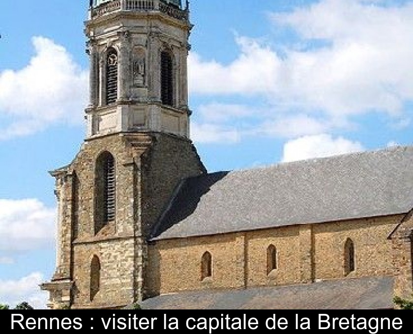 Rennes : visiter la capitale de la Bretagne Rennes : visiter la capitale de la Bretagne