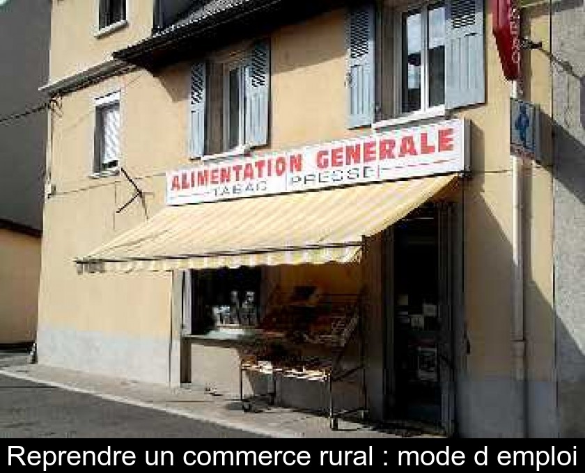 Reprendre un commerce rural : mode d'emploi Reprendre un commerce rural : mode d'emploi