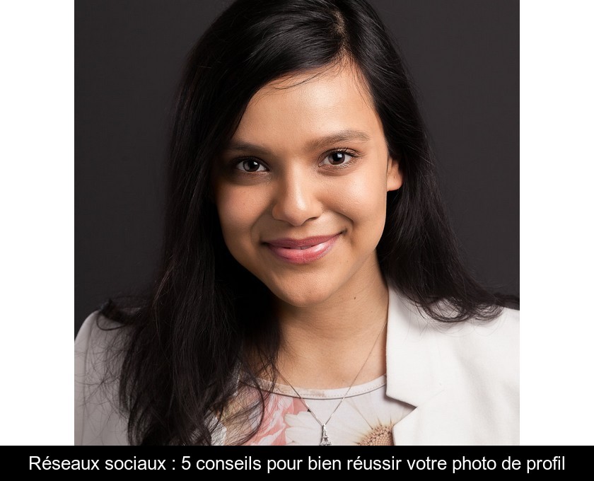 Réseaux sociaux : 5 conseils pour bien réussir votre photo de profil Réseaux sociaux : 5 conseils pour bien réussir votre photo de profil