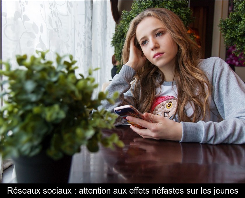 Réseaux sociaux : attention aux effets néfastes sur les jeunes