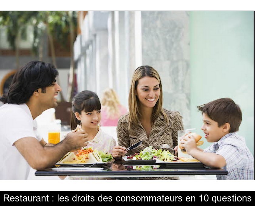 Restaurant : les droits des consommateurs en 10 questions Restaurant : les droits des consommateurs en 10 questions