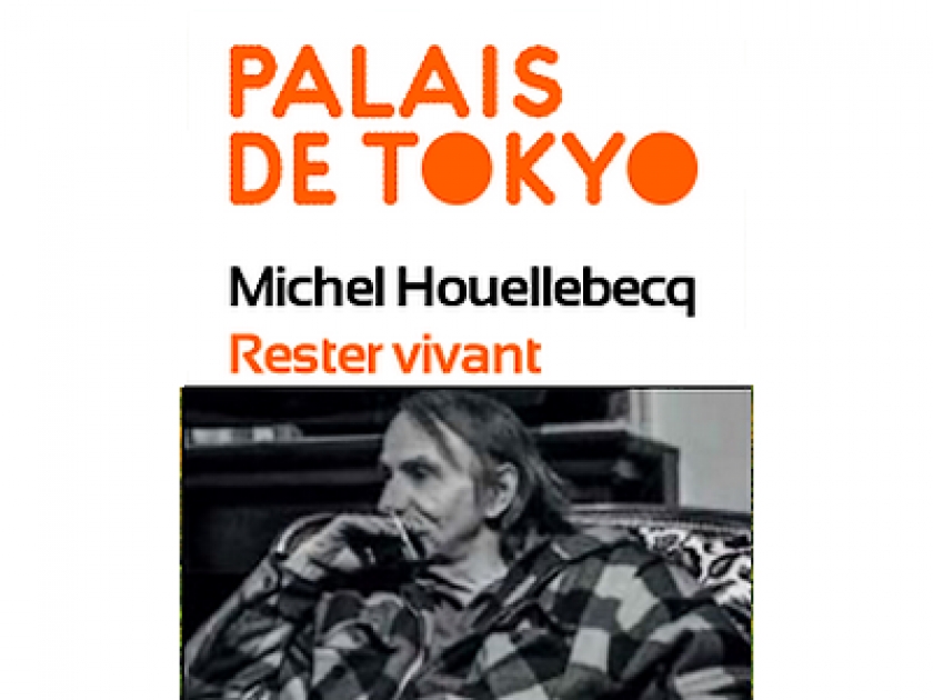 Rester vivant : exposition de Michel Houellebecq au Palais de Tokyo Rester vivant : exposition de Michel Houellebecq au Palais de Tokyo