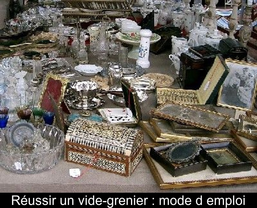 Réussir un vide-grenier : mode d'emploi Réussir un vide-grenier : mode d'emploi