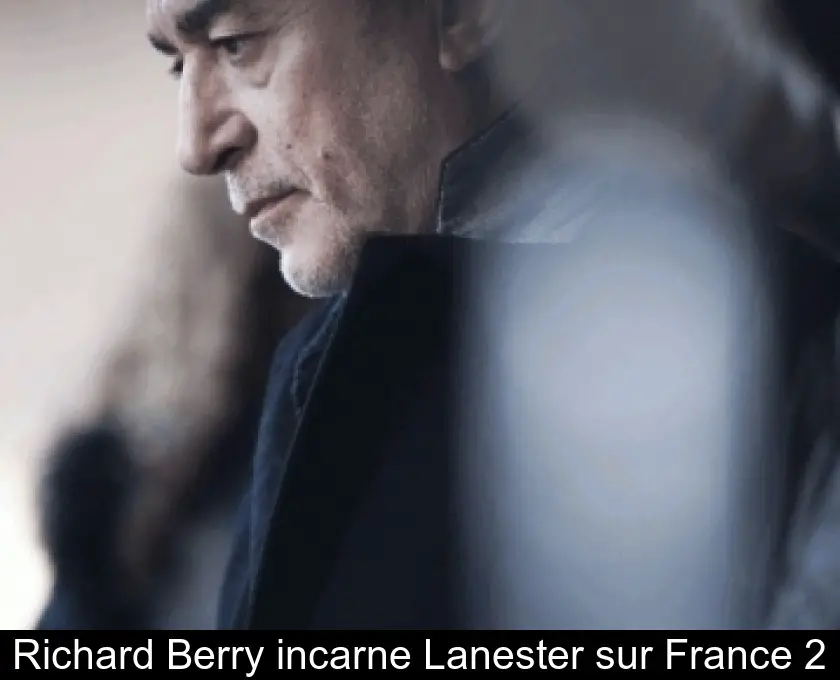 Richard Berry incarne Lanester sur France 2