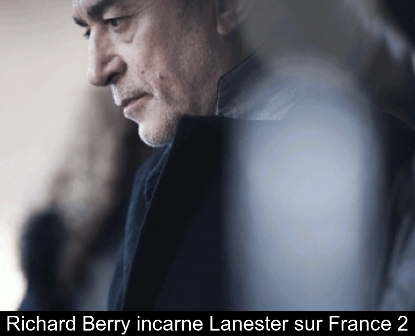 Richard Berry incarne Lanester sur France 2 Richard Berry incarne Lanester sur France 2