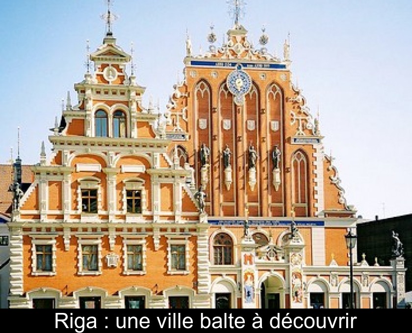 Riga : une ville balte à découvrir Riga : une ville balte à découvrir