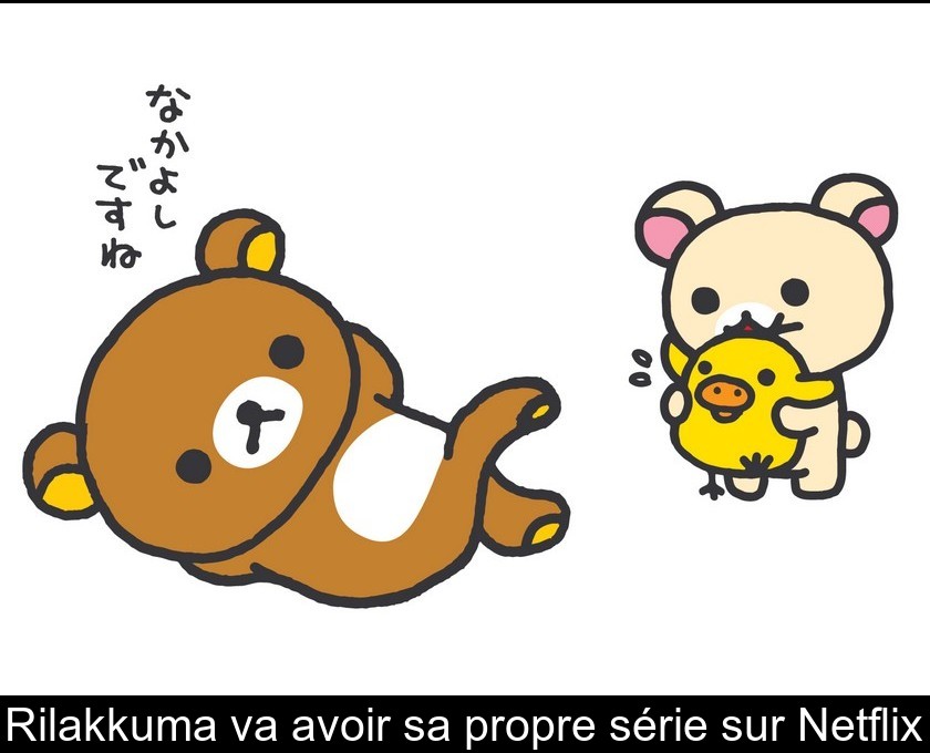 Rilakkuma va avoir sa propre série sur Netflix Rilakkuma va avoir sa propre série sur Netflix