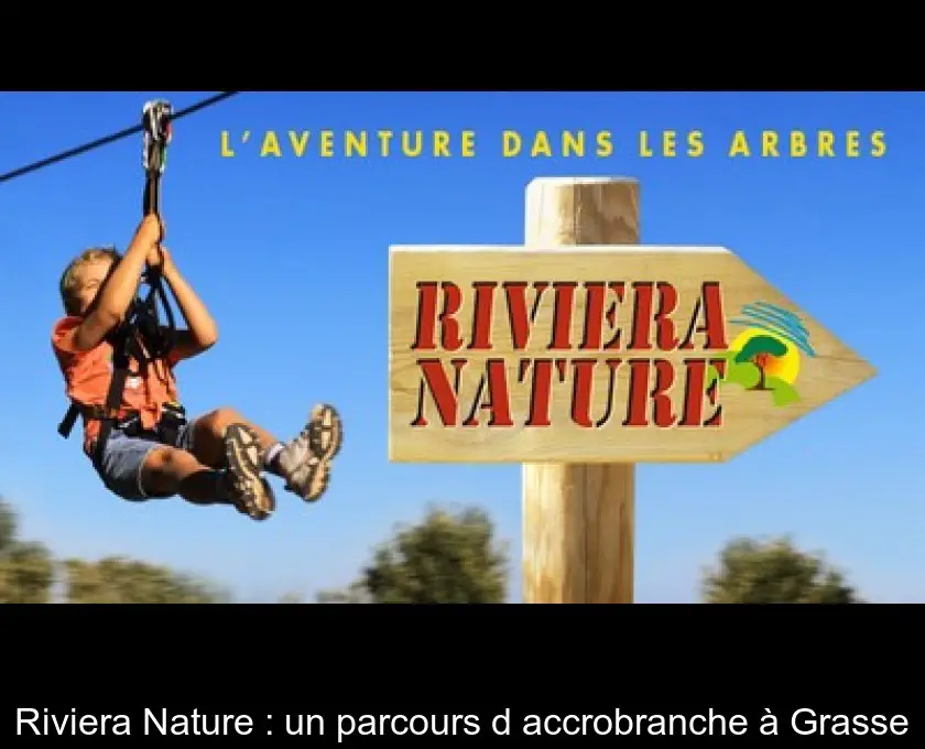 Riviera Nature : un parcours d'accrobranche à Grasse