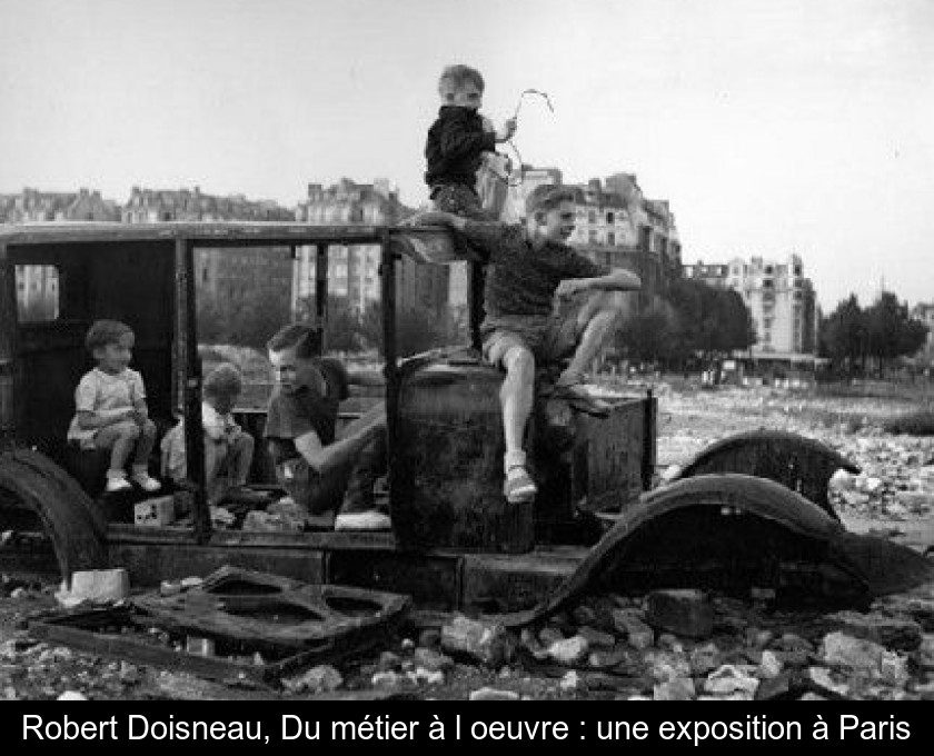 Robert Doisneau, Du métier à l'oeuvre : une exposition à Paris