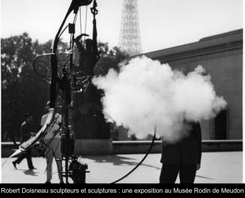 Robert Doisneau sculpteurs et sculptures : une exposition au Musée Rodin de Meudon Robert Doisneau sculpteurs et sculptures : une exposition au Musée Rodin de Meudon