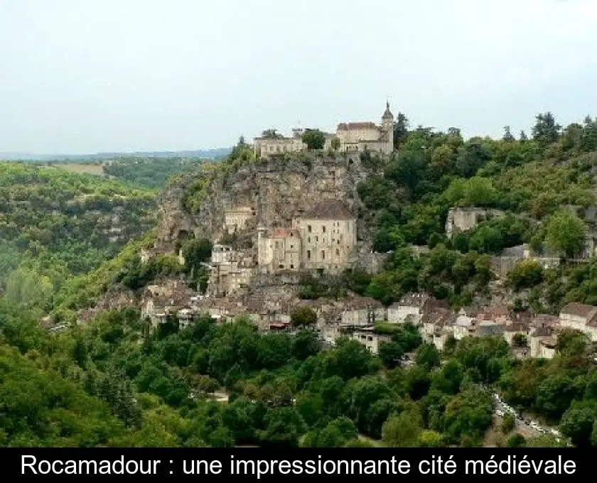 Rocamadour : une impressionnante cité médiévale