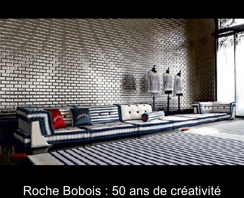 Roche Bobois : 50 ans de créativité Roche Bobois : 50 ans de créativité