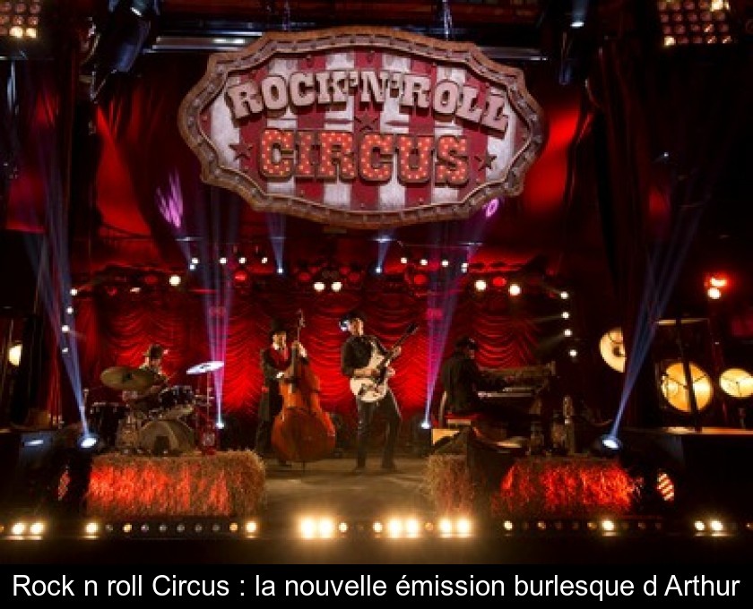 Rock'n'roll Circus : la nouvelle émission burlesque d'Arthur Rock'n'roll Circus : la nouvelle émission burlesque d'Arthur