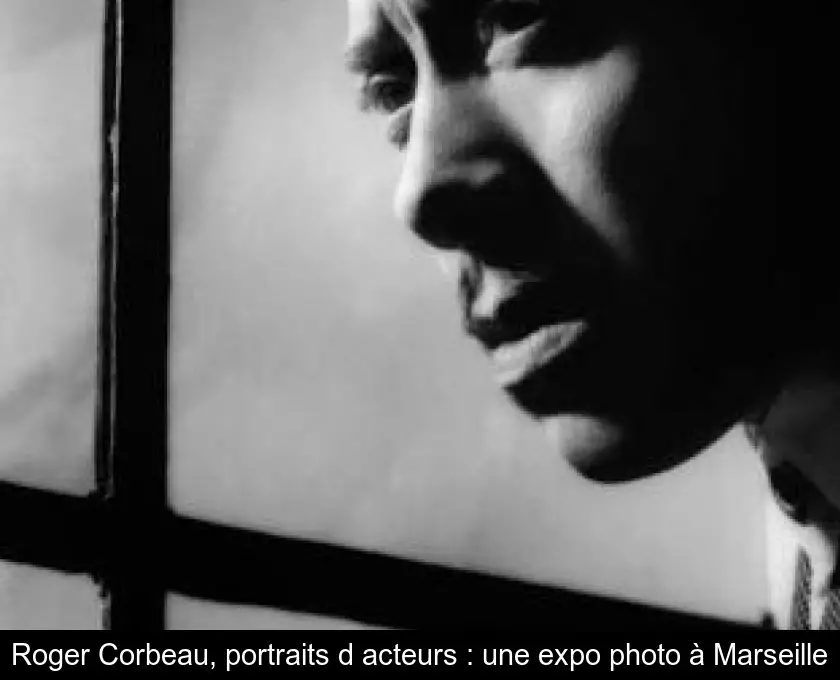 Roger Corbeau, portraits d'acteurs : une expo photo à Marseille
