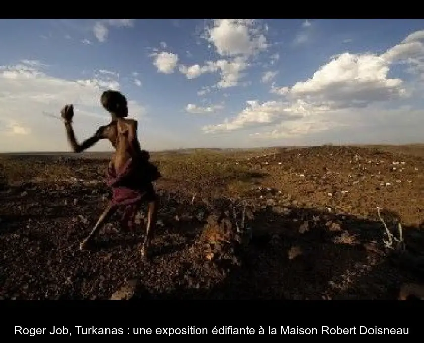 Roger Job, Turkanas : une exposition édifiante à la Maison Robert Doisneau