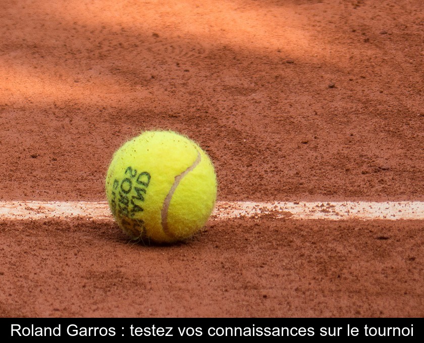 Roland Garros : testez vos connaissances sur le tournoi Roland Garros : testez vos connaissances sur le tournoi