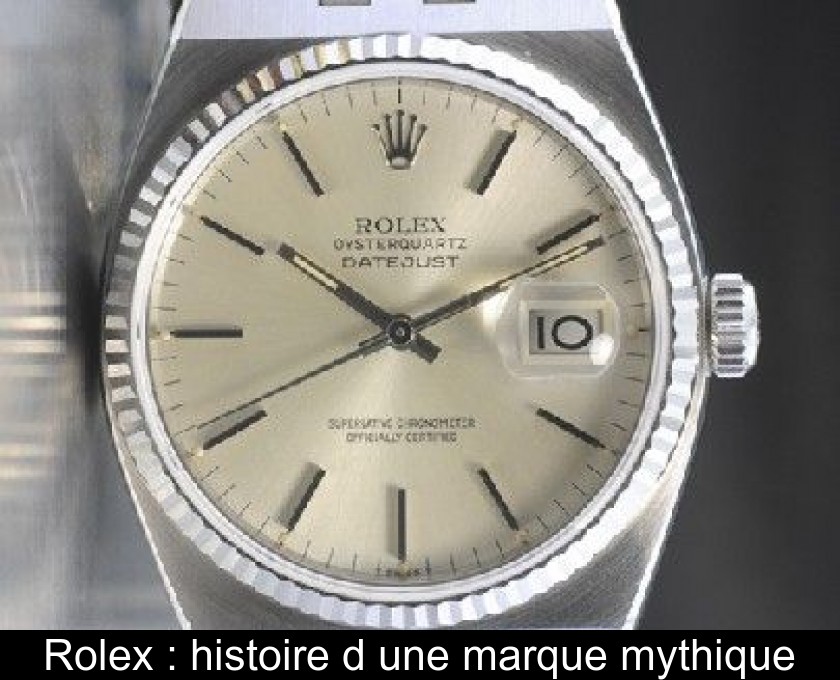 Rolex : histoire d'une marque mythique