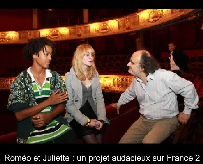Roméo et Juliette : un projet audacieux sur France 2