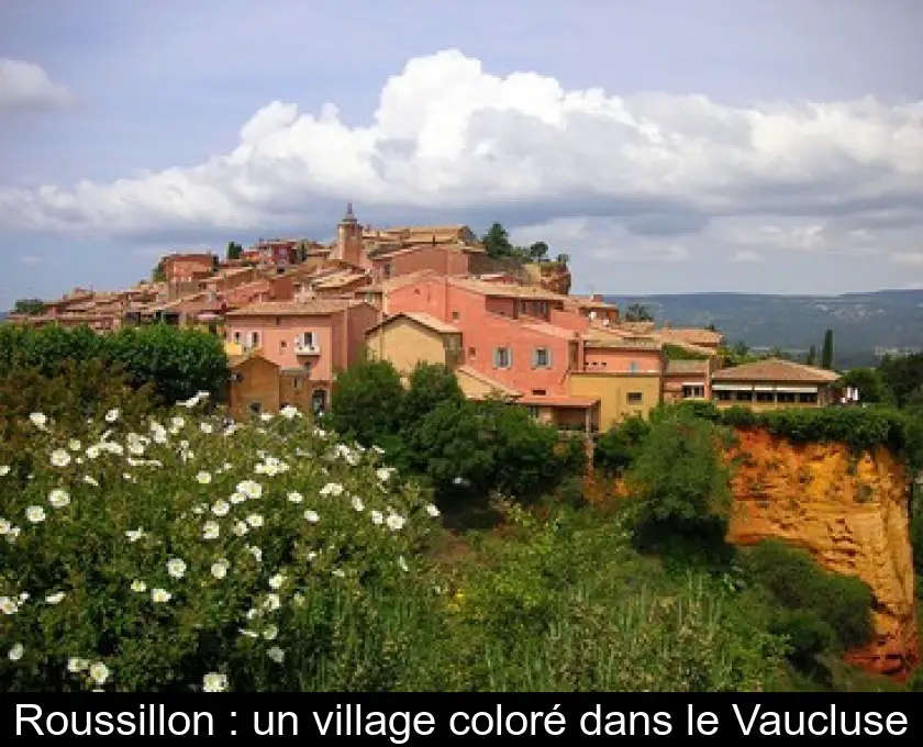 Roussillon : un village coloré dans le Vaucluse