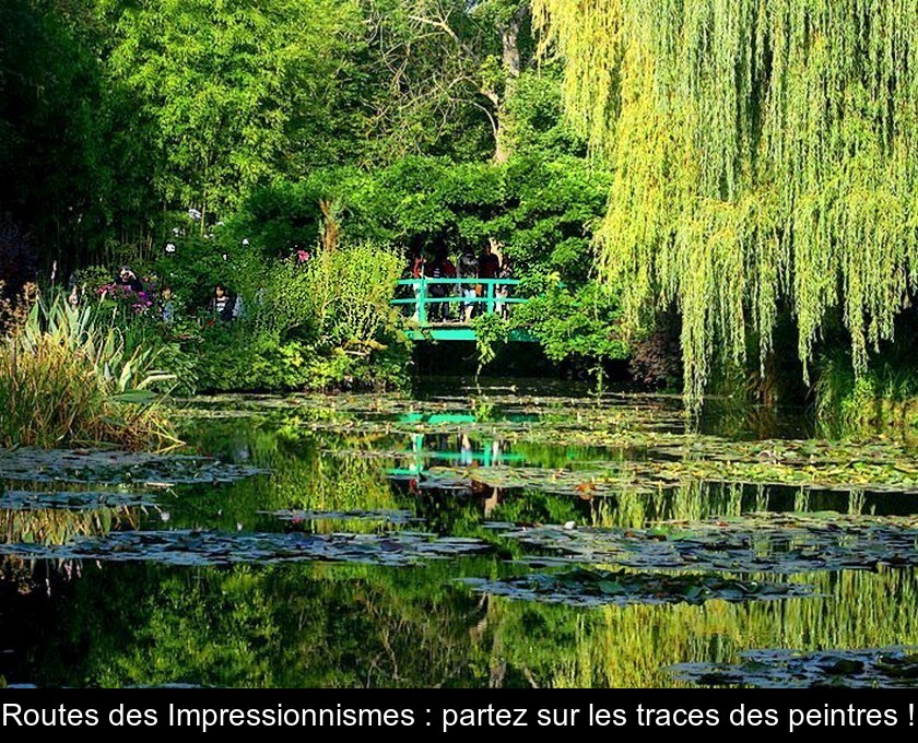 Routes des Impressionnismes : partez sur les traces des peintres ! Routes des Impressionnismes : partez sur les traces des peintres !