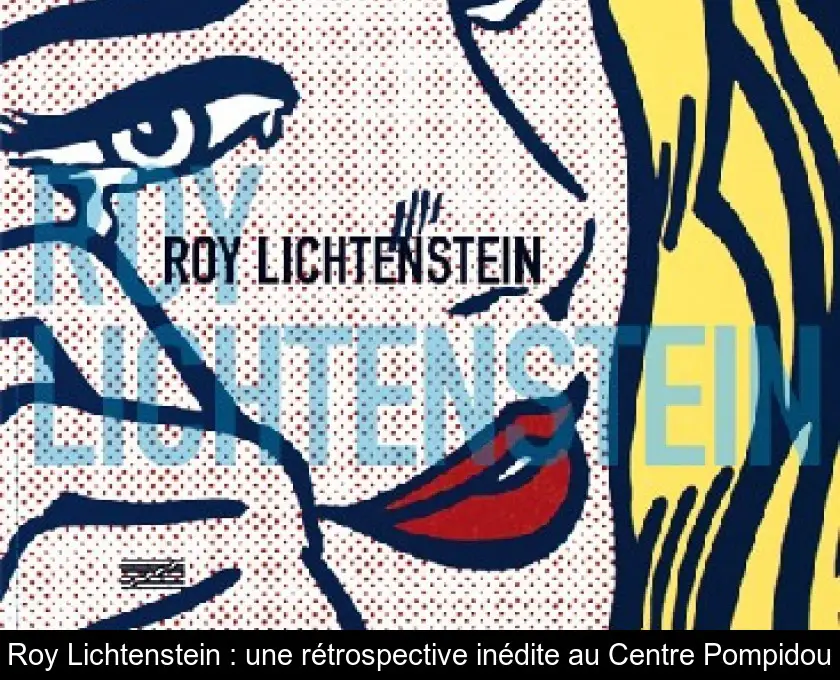 Roy Lichtenstein : une rétrospective inédite au Centre Pompidou