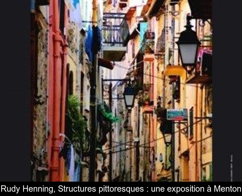 Rudy Henning, Structures pittoresques : une exposition à Menton