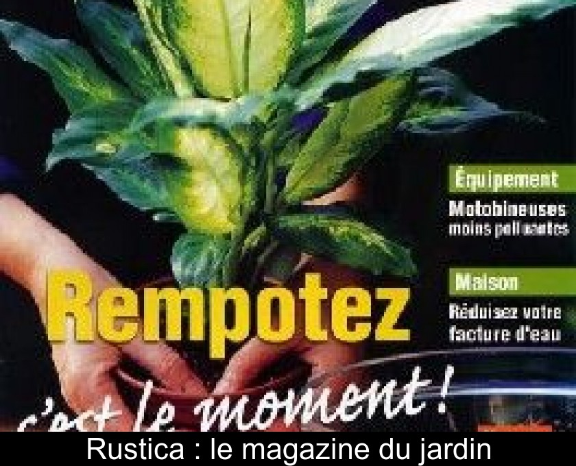 Rustica : le magazine du jardin Rustica : le magazine du jardin