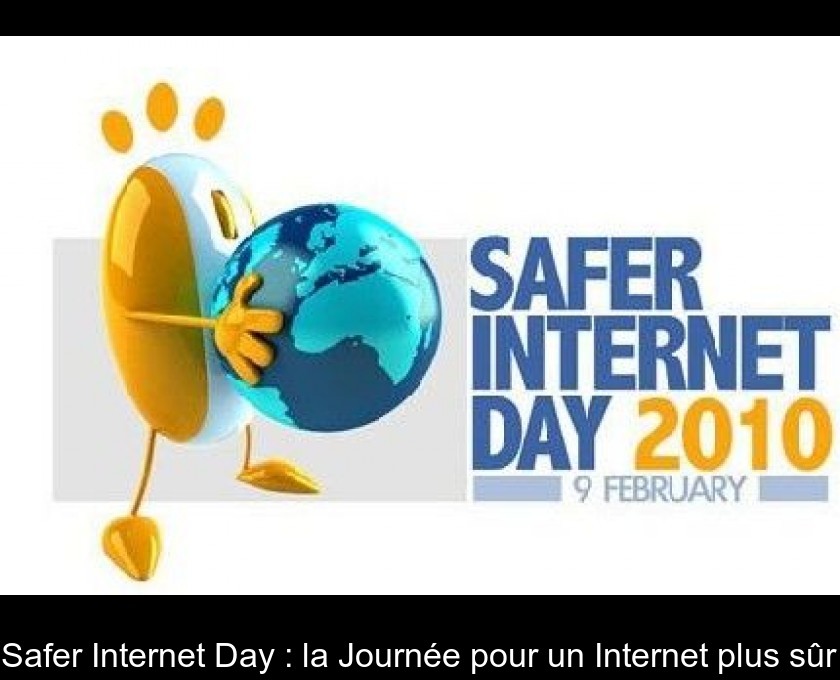 Safer Internet Day : la Journée pour un Internet plus sûr Safer Internet Day : la Journée pour un Internet plus sûr